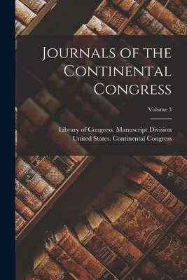 Jurnalele Congresului Continental; volumul 3 - Journals of the Continental Congress; Volume 3