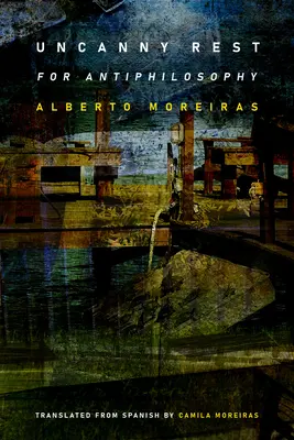 Uncanny Rest: Pentru Antiphilosophy - Uncanny Rest: For Antiphilosophy
