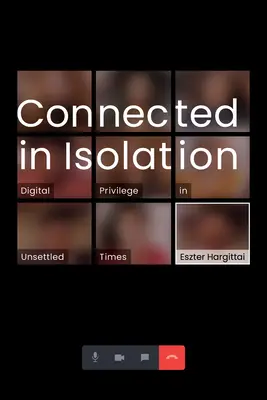 Conectat în izolare: Privilegiul digital în vremuri tulburi - Connected in Isolation: Digital Privilege in Unsettled Times