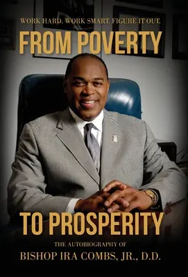 De la sărăcie la prosperitate: Muncește din greu. Lucrați inteligent. Descurcă-te. - From Poverty to Prosperity: Work Hard. Work Smart. Figure It Out.