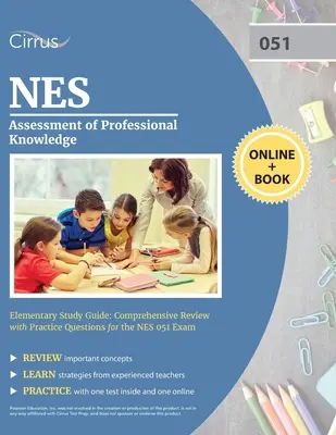NES Assessment of Professional Knowledge Elementary Study Guide: Recenzie cuprinzătoare cu întrebări practice pentru examenul NES 051 - NES Assessment of Professional Knowledge Elementary Study Guide: Comprehensive Review with Practice Questions for the NES 051 Exam