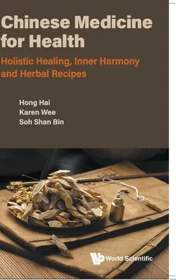 Medicina chineză pentru sănătate: Vindecare holistică, armonie interioară și rețete pe bază de plante - Chinese Medicine for Health: Holistic Healing, Inner Harmony and Herbal Recipes