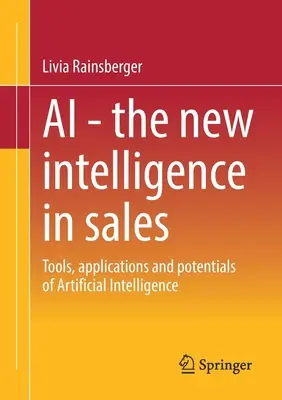 AI - Noua inteligență în vânzări: Instrumente, aplicații și potențiale ale inteligenței artificiale - AI - The New Intelligence in Sales: Tools, Applications and Potentials of Artificial Intelligence