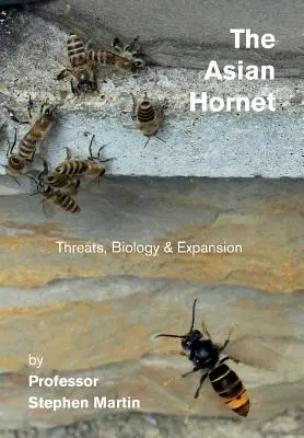 The Asian Hornet: Amenințări, biologie și expansiune - The Asian Hornet: Threats, Biology & Expansion