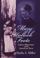 Mary Hallock Foote: Autoarea-Ilustratoare a Vestului American, volumul 19 - Mary Hallock Foote: Author-Illustrator of the American West Volume 19