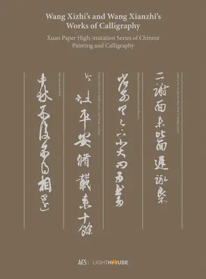 Operele de caligrafie ale lui Wang Xizhi și Wang Xianzhi: Xuan Paper High-Imitation Series of Chinese Painting and Calligraphy - Wang Xizhi's and Wang Xianzhi's Works of Calligraphy: Xuan Paper High-Imitation Series of Chinese Painting and Calligraphy