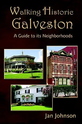 Walking Historic Galveston: Un ghid al cartierelor sale - Walking Historic Galveston: A Guide to Its Neighborhoods