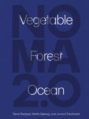 Noma 2.0: Legume, pădure, ocean - Noma 2.0: Vegetable, Forest, Ocean
