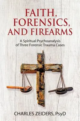 Credință, medicină legală și arme de foc: O psihanaliză spirituală a trei cazuri de traumă medico-legală - Faith, Forensics, and Firearms: A Spiritual Psychoanalysis of Three Forensic Trauma Cases