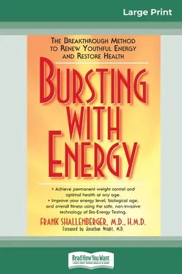 Explozia de energie: Metoda revoluționară de reînnoire a energiei tinereții și de restabilire a sănătății (16pt Large Print Edition) - Bursting with Energy: The Breakthrough Method to Renew Youthful Energy and Restore Health (16pt Large Print Edition)