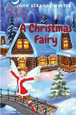 O zână de Crăciun: Povești de Crăciun pentru copii - A Christmas Fairy: Christmas Stories for Children