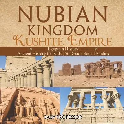 Regatul Nubian - Imperiul Kushite (Istoria Egiptului) Istorie antică pentru copii de clasa a V-a Studii sociale - Nubian Kingdom - Kushite Empire (Egyptian History) Ancient History for Kids 5th Grade Social Studies