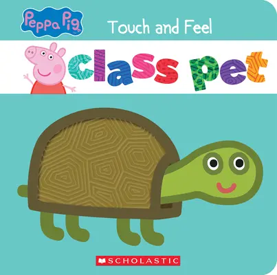 Animalul de clasă (Peppa Pig): A Touch-And-Feel Storybook - Class Pet (Peppa Pig): A Touch-And-Feel Storybook