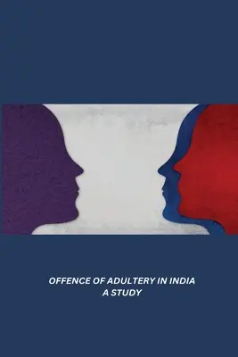 Infracțiunea de adulter în India un studiu - Offence of Adultery in India a Study