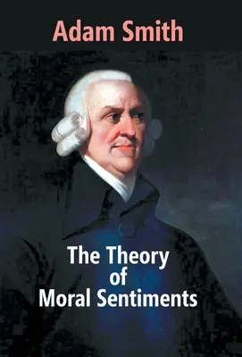 Teoria sentimentelor morale [The Theory Of Moral Sentiments - The Theory Of Moral Sentiments