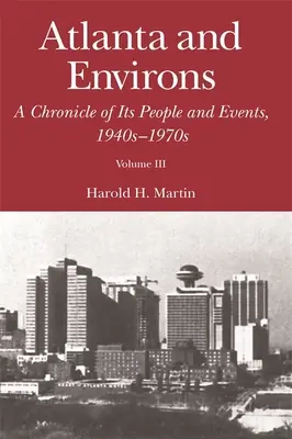 Atlanta și împrejurimile: O cronică a oamenilor și evenimentelor sale: Vol. 3: 1940-1970s - Atlanta and Environs: A Chronicle of Its People and Events: Vol. 3: 1940s-1970s
