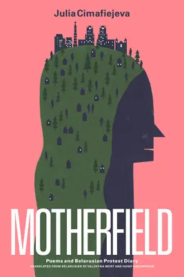 Motherfield: Poezii și jurnal de protest belarus - Motherfield: Poems & Belarusian Protest Diary