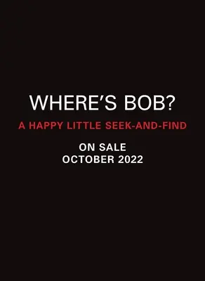Unde este Bob? O mică căutare și găsire fericită - Where's Bob?: A Happy Little Seek-And-Find