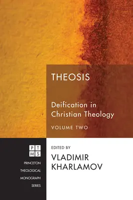 Theosis: Deificarea în teologia creștină, volumul 2 - Theosis: Deification in Christian Theology, Volume 2