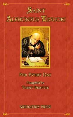 Sfântul Alfons pentru fiecare zi - Saint Alphonsus for Every Day