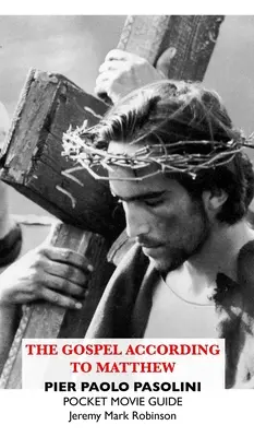 Evanghelia după Matei: Pier Paolo Pasolini: Pocket Movie Guide: Pier Paolo Pasolini: Pocket Movie Guide - The Gospel According to Matthew: Pier Paolo Pasolini: Pocket Movie Guide: Pier Paolo Pasolini: Pocket Movie Guide