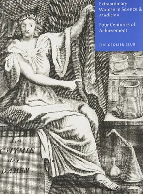 Femei extraordinare în știință și medicină: Patru secole de realizări - Extraordinary Women in Science & Medicine: Four Centuries of Achievement