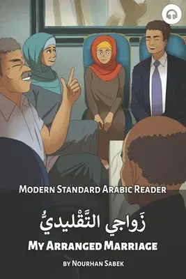 Căsătoria mea aranjată: Modern Standard Arabic Reader - My Arranged Marriage: Modern Standard Arabic Reader