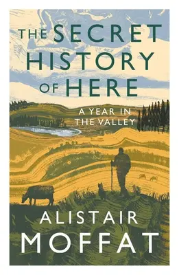 Istoria secretă de aici: Un an în vale - The Secret History of Here: A Year in the Valley
