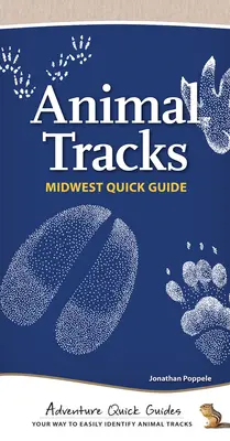Urmele animalelor din Midwest: Calea ta de a identifica cu ușurință urmele animalelor - Animal Tracks of the Midwest: Your Way to Easily Identify Animal Tracks