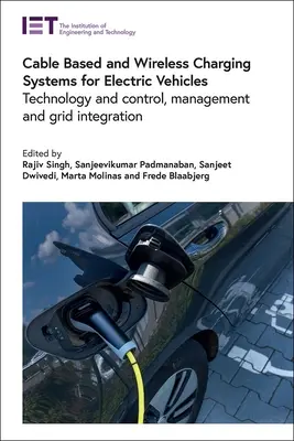 Sisteme de încărcare pe bază de cablu și fără fir pentru vehicule electrice: Tehnologie și control, gestionare și integrare în rețea - Cable Based and Wireless Charging Systems for Electric Vehicles: Technology and Control, Management and Grid Integration