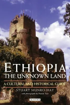 Etiopia, țara necunoscută: Un ghid cultural și istoric - Ethiopia, the Unknown Land: A Cultural and Historical Guide