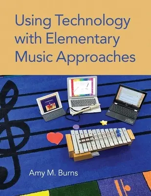 Utilizarea tehnologiei în cadrul abordărilor muzicale elementare - Using Technology with Elementary Music Approaches