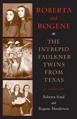 Roberta și Rogene: Intrepidele gemene Faulkner din Texas - Roberta and Rogene: The Intrepid Faulkner Twins from Texas