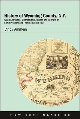 History of Wyoming County, N.Y.: Cu ilustrații, schițe biografice și portrete ale unor pionieri și rezidenți proeminenți - History of Wyoming County, N.Y.: With Illustrations, Biographical Sketches and Portraits of Some Pioneers and Prominent Residents