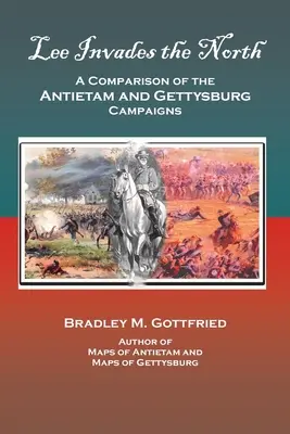 Lee invadează nordul: O comparație a campaniilor Antietam și Gettysburg - Lee Invades the North: A Comparison of the Antietam and Gettysburg Campaigns