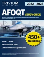 Ghid de studiu AFOQT 2022-2023: Carte de pregătire pentru examen cu peste 450 de întrebări practice și răspunsuri detaliate pentru Air Force Officer Qualifying Test - AFOQT Study Guide 2022-2023: Exam Prep Book with 450+ Practice Questions and Detailed Answers for the Air Force Officer Qualifying Test