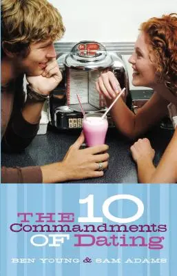 Cele zece porunci ale întâlnirilor: Student Edition - The Ten Commandments of Dating: Student Edition