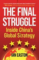 The Final Struggle: În interiorul strategiei globale a Chinei - The Final Struggle: Inside China's Global Strategy