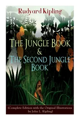 Cartea Junglei & A doua carte a junglei: (Ediție completă cu ilustrațiile originale de John L. Kipling) - The Jungle Book & The Second Jungle Book: (Complete Edition with the Original Illustrations by John L. Kipling)