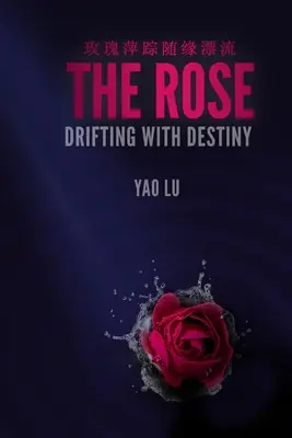 Trandafirul în derivă cu destinul - The Rose Drifting with Destiny