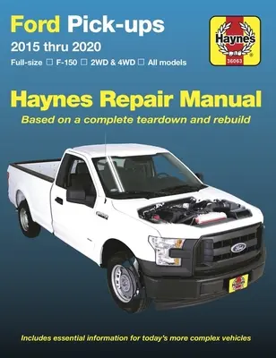 Ford Pick-Ups 2015 până în 2020: Full-Size * F-150 I 2wd & 4WD * Toate modelele * Bazat pe o demontare și reconstrucție completă - Ford Pick-Ups 2015 Thru 2020: Full-Size * F-150 I 2wd & 4WD * All Models * Based on a Complete Teardown and Rebuild