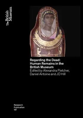Despre morți: Rămășițe umane în Muzeul Britanic - Regarding the Dead: Human Remains in the British Museum