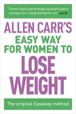 Calea ușoară pentru femei de a pierde în greutate a lui Allen Carr: Metoda originală Easyway - Allen Carr's Easy Way for Women to Lose Weight: The Original Easyway Method