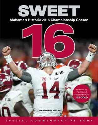 Sweet 16: Sezonul istoric al campionatului Alabama din 2015 - Sweet 16: Alabama's Historic 2015 Championship Season