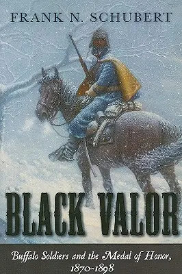 Black Valor: Buffalo Soldiers și Medalia de Onoare, 1870-1898 - Black Valor: Buffalo Soldiers and the Medal of Honor, 1870-1898