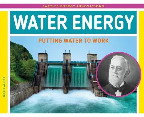 Energia apei: Punerea apei la treabă - Water Energy: Putting Water to Work