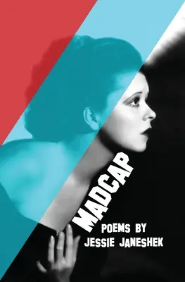 Madcap: Poezii de Jessie Janeshek - Madcap: Poems by Jessie Janeshek