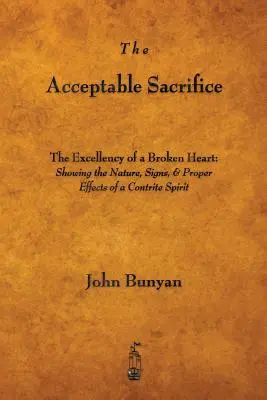 Sacrificiul acceptabil: Excelența unei inimi frânte - The Acceptable Sacrifice: The Excellency of a Broken Heart