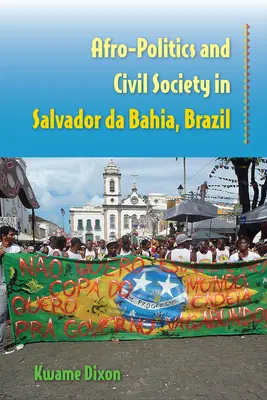Afro-politică și societate civilă în Salvador da Bahia, Brazilia - Afro-Politics and Civil Society in Salvador da Bahia, Brazil