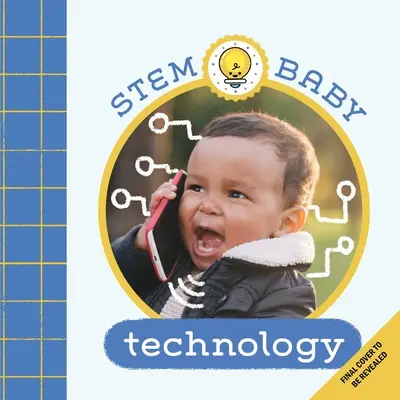Stem Baby: Technology: (Stem Books for Babies, Tinker and Maker Books for Babies)